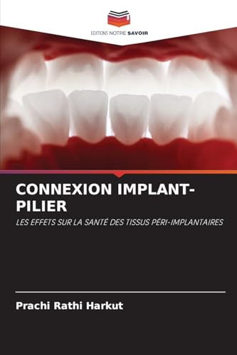 CONNEXION IMPLANT-PILIER: LES EFFETS SUR LA SANTÉ DES TISSUS PÉRI-IMPLANTAIRES