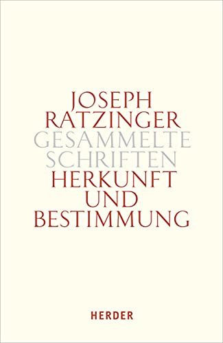 Herkunft und Bestimmung: Schöpfungslehre – Anthropologie – Mariologie (Joseph Ratzinger Gesammelte Schriften) von Herder Verlag GmbH