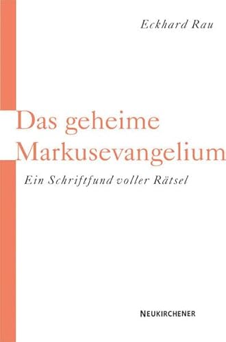 Das geheime Markusevangelium. Ein Schriftfund voller Rätsel von Vandenhoeck & Ruprecht GmbH & Co. KG