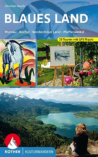 Kulturwandern Blaues Land: Murnau - Kochel - Werdenfelser Land - Pfaffenwinkel. 25 Touren mit GPS-Tracks (Rother Wanderbuch) von Rother Bergverlag