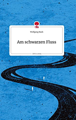 Am schwarzen Fluss. Life is a Story - story.one von story.one publishing