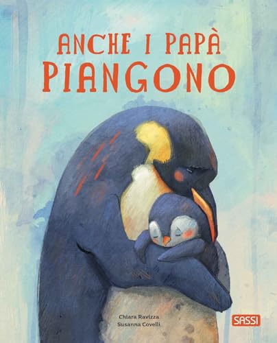 Anche i papà piangono. Picture books. Ediz. a colori (Sassi junior) von Sassi