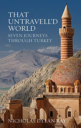 That Untravell'd World: Seven Journeys Through Turkey von Signal Books Ltd