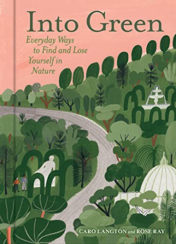 Into Green: Everyday Ways to Find and Lose Yourself in Nature von Andrews McMeel Publishing