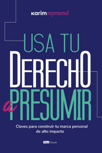 Usa tu derecho a presumir: Claves para construir tu marca personal de alto impacto von PanHouse