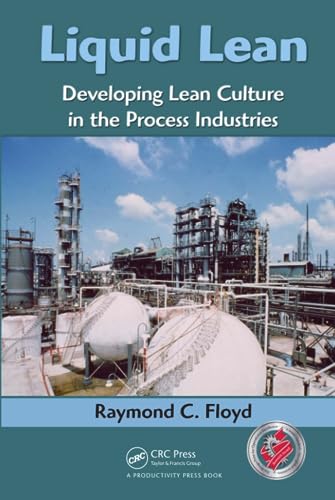 Liquid Lean: Developing Lean Culture in the Process Industries von CRC Press