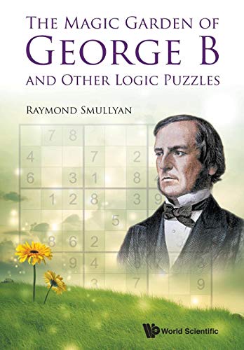 The Magic Garden Of George B And Other Logic Puzzles von World Scientific Publishing Company
