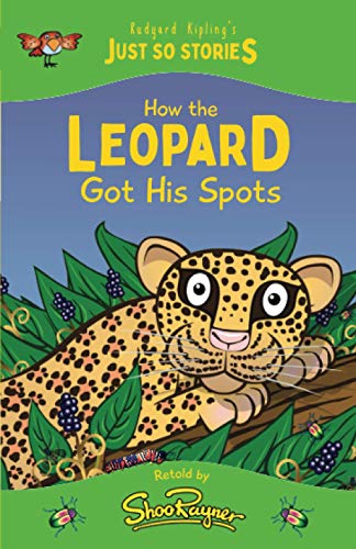 How the Leopard Got his Spots: A fresh, new re-telling of the classic Just So Story by Rudyard Kipling (The Just So Stories - illustrated and retold by Shoo Rayner, Band 2) von Independently published