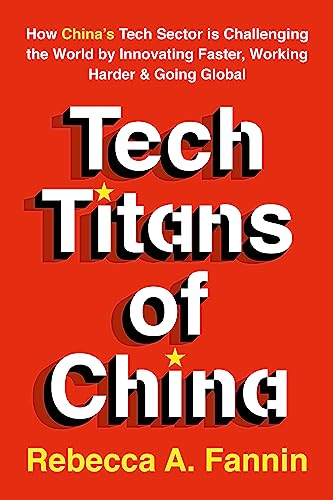 Tech Titans of China: How China's Tech Sector is Challenging the World by Innovating Faster, Working Harder & Going Global von Nicholas Brealey Publishing