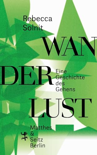 Wanderlust: Eine Geschichte des Gehens von Matthes & Seitz Verlag
