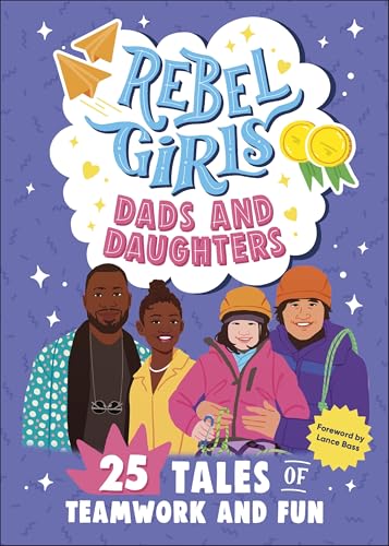 Rebel Girls Dads and Daughters: 25 Tales of Teamwork and Fun (Rebel Girls Minis) von DK Children