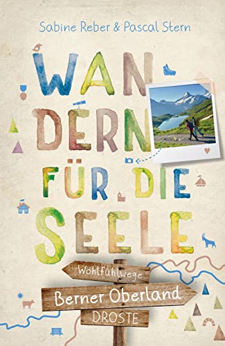 Berner Oberland. Wandern für die Seele: Wohlfühlwege von Droste Verlag