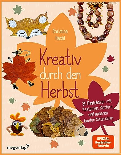 Kreativ durch den Herbst: 30 Bastelideen mit Kastanien, Blättern und anderen bunten Materialien von mvg Verlag