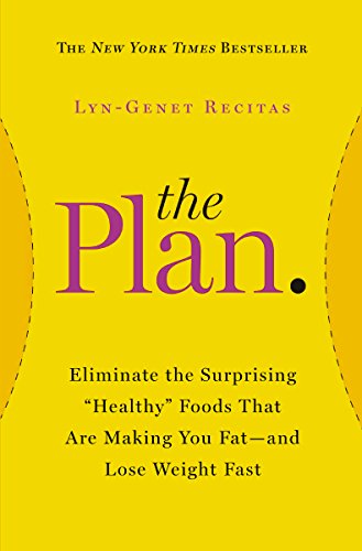 The Plan: Eliminate the Surprising "Healthy" Foods That Are Making You Fat--and Lose Weight Fast (2014) von Grand Central Publishing