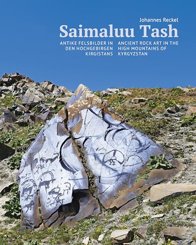 Saimaluu Tash: Antike Felsenbilder in den Hochgebirgen Kirgistans/Ancient rock art in the high mountains of Kyrgyzstan von Göttinger Verlag der Kunst