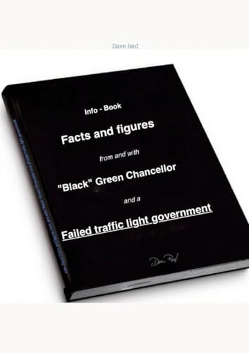 Facts and figures from and with "Black" Green Chancellor and a Failed traffic light government: Info - Book von tredition