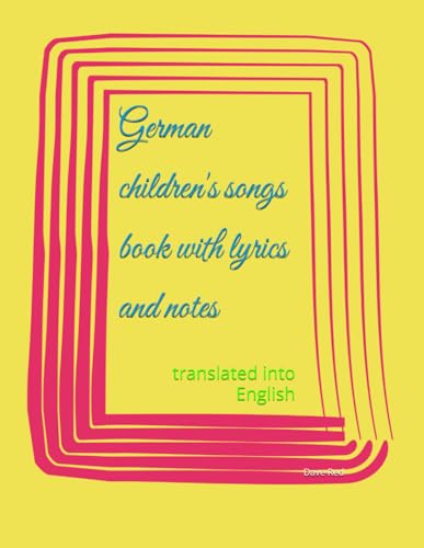 German children's songs book with lyrics and notes: translated into English von Independently published