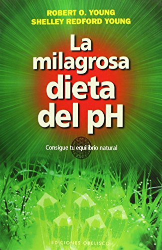 La milagrosa dieta del pH (SALUD Y VIDA NATURAL) von EDICIONES OBELISCO S.L.