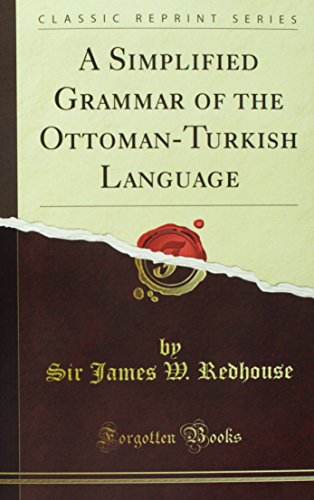 A Simplified Grammar of the Ottoman-Turkish Language (Classic Reprint)