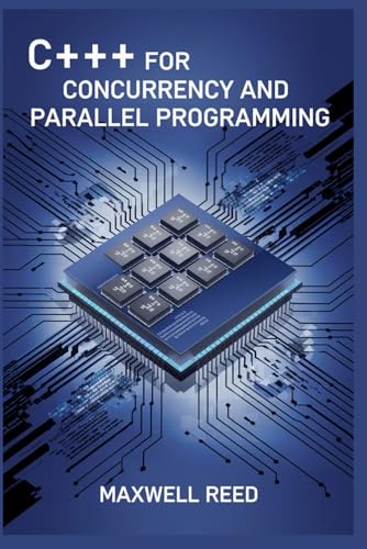 C++ For Concurrency And Parallel Programming (Cloud & Serverless Architectures Simplified, Band 3) von Independently published