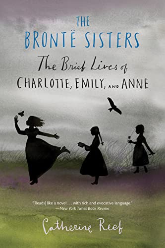 The Brontë Sisters: The Brief Lives of Charlotte, Emily, and Anne