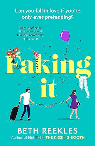 Faking It: dive into the ultimate fake dating rom-com from the author of The Kissing Booth von Sphere