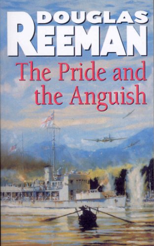 The Pride and the Anguish: The stirring WW2 naval action thriller from the bestselling master storyteller of the sea von Arrow