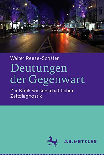 Deutungen der Gegenwart: Zur Kritik wissenschaftlicher Zeitdiagnostik von J.B. Metzler
