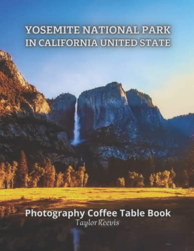 Yosemite National Park in California United States Photography Coffee Table Book for All: Beautiful Pictures for Relaxing & Meditation, for Travel & ... Books (Taylor Photography Coffee Table Book). von Independently published