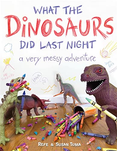 What the Dinosaurs Did Last Night: A Very Messy Adventure (What the Dinosaurs Did, 1) von Little, Brown Books for Young Readers