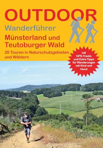 Münsterland und Teutoburger Wald: 28 Touren in Naturschutzgebieten und Wäldern (Outdoor Regional, Band 479)