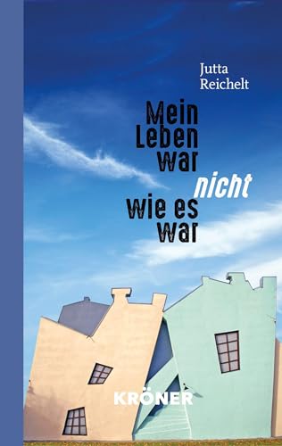 Mein Leben war nicht, wie es war: Essay von Alfred Kröner Verlag