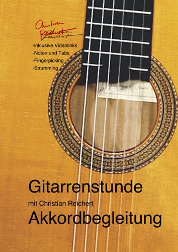 Gitarrenstunde - Akkordbegleitung: inklusive Videolinks, Noten und Tabs, Fingerpicking, Strumming (Gitarrenstunde mit Christian Reichert) von Neopubli GmbH