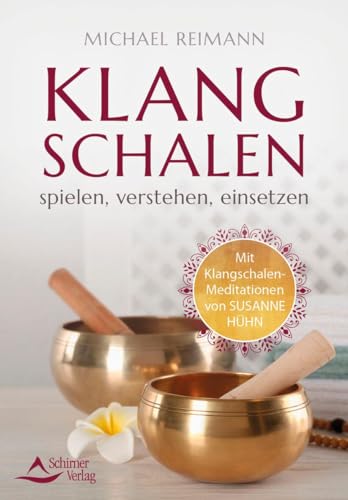 Klangschalen spielen, verstehen, einsetzen von Schirner Verlag