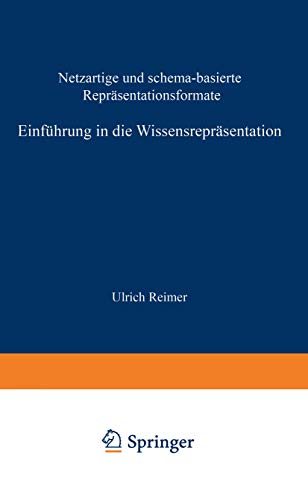 Einführung in die Wissensrepräsentation: netzartige und schema-basierte Repräsentationsformate (Leitfäden der angewandten Informatik) von Springer