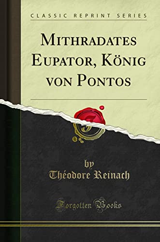 Mithradates Eupator, König von Pontos (Classic Reprint) von Forgotten Books