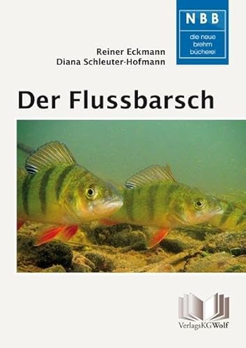 Der Flussbarsch - Perca fluviatilis: Biologie, Ökologie und fischereiliche Nutzung von Wolf, VerlagsKG