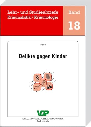 Delikte gegen Kinder (Lehr- und Studienbriefe Kriminalistik /Kriminologie) von Deutsche Polizeiliteratur
