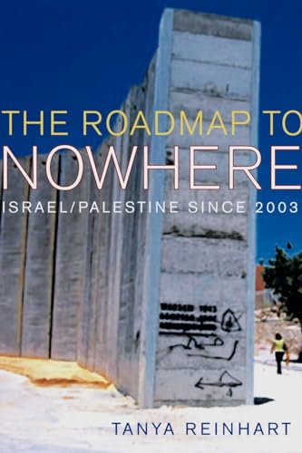 Road Map to Nowhere: Israel/palestine Since 2003