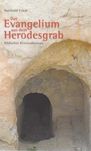 Das Evangelium aus dem Herodesgrab: Biblischer Kriminalroman von Isensee, Florian, GmbH