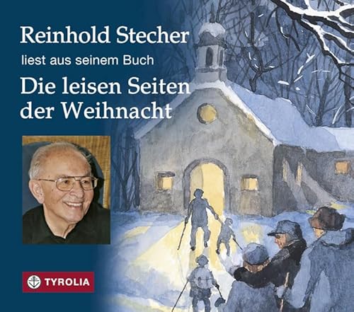 Die leisen Seiten der Weihnacht: Reinhold Stecher liest aus seinem Buch. Mit Musik von Johann Sebastian Bach aus der Suite Nr. 1 für Violoncello (BWV ... und interpretiert von Kurt Walchensteiner. von Tyrolia