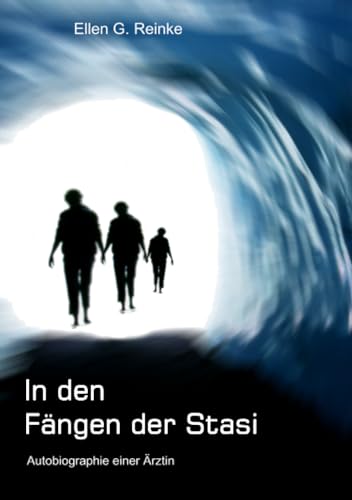 In den Fängen der Stasi: Autobiographie einer Ärztin