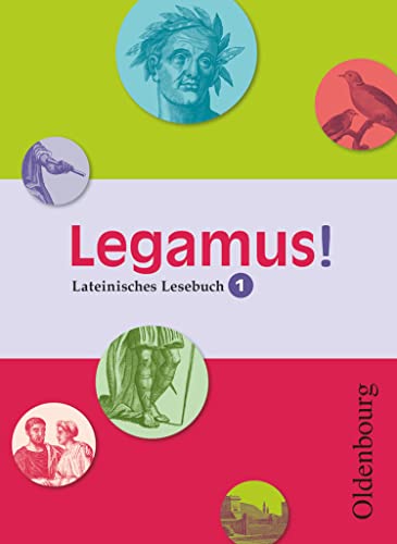 Legamus! - Lateinisches Lesebuch - Ausgabe 2012 - 9. Jahrgangsstufe: Schulbuch (Legamus!, Ausgabe 2012, 9. Jahrgangsstufe) von Oldenbourg Schulbuchverl.