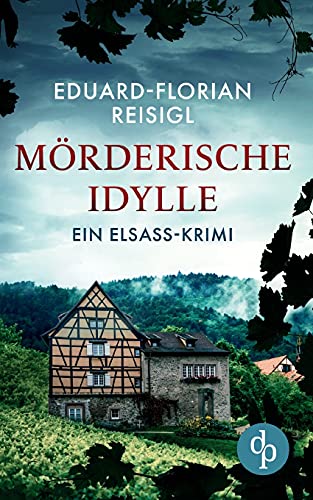 Mörderische Idylle: Ein Elsass-Krimi von Books on Demand