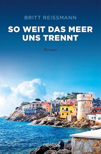 So weit das Meer uns trennt: Roman (Sehnsuchtsorte)