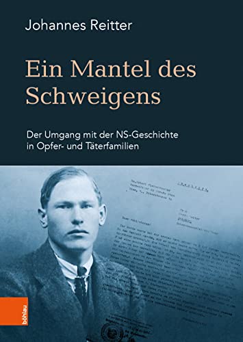 Ein Mantel des Schweigens: Der Umgang mit der NS-Geschichte in Opfer- und Täterfamilien (Schriftenreihe des Forschungsinstitutes für politisch-historische Studien der Dr.-Wilfried-Haslauer-Bibliothek) von Brill | V&R