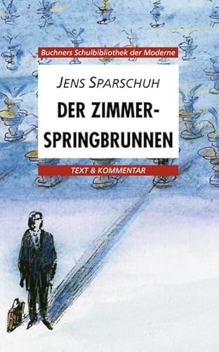 Buchners Schulbibliothek der Moderne / Sparschuh, Der Zimmerspringbrunnen: Text & Kommentar (Buchners Schulbibliothek der Moderne: Text & Kommentar) von Buchner, C.C.