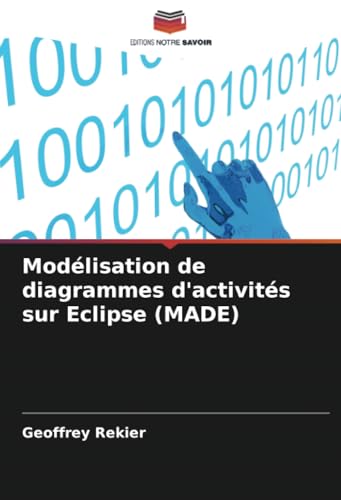 Modélisation de diagrammes d'activités sur Eclipse (MADE) von Editions Notre Savoir