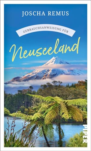 Gebrauchsanweisung für Neuseeland: Aktualisierte Neuausgabe 2024. Der beliebte Reiseführer für den Neuseeland-Urlaub von Piper Taschenbuch