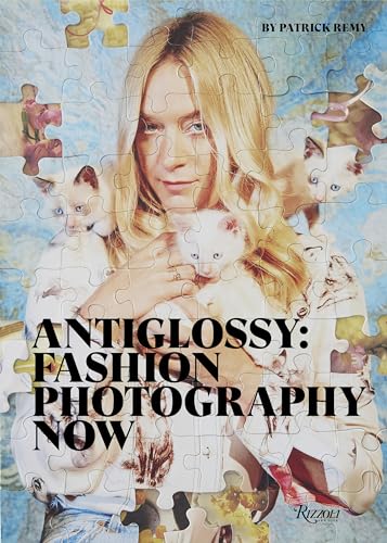 Anti Glossy: Fashion Photography Now von Rizzoli